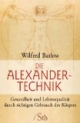 Die Alexander-Technik: Gesundheit und Lebensqualität durch richtigen Gebrauch des Körpers