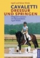 Cavaletti Dressur und Springen: Erfolgreich trainieren mit Olympiareiterin Ingrid Klimke