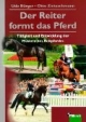 Der Reiter formt das Pferd: Tätigkeit und Entwicklung der Muskeln des Reitpferdes