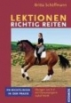 Lektionen richtig reiten: FN-Richtlinien in der Praxis. Übungen von A-Z mit der Olympiasiegerin Isabell Werth