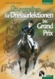 Übungsreihen für Dressurlektionen bis Grand Prix