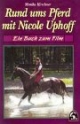 Rund um's Pferd mit Nicole Uphoff. Ein Buch zum Film