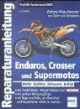 Reparaturanleitung Enduros, Crosser und Supermotos: Wartung, Pflege, Reparatur von Zwei- und Viertaktern