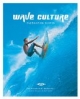 WAVE CULTURE - Faszination Surfen: Das Handbuch der Wellenreiter