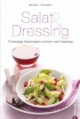 Salat & Dressing: 70 knackige Salatrezepte und noch mehr Dressings