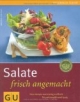 Salate frisch angemacht: Neue Rezepte von knackig und leicht bis partytauglich üppig