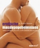 Erotische Massage-Geheimnisse. Leidenschaftliche Stunden durch sinnliche Berührungen