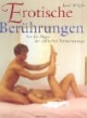 Erotische Berührungen. Von der Magie der zärtlichen Partnermassage
