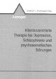 Klientenzentrierte Therapie bei Depression, Schizophrenie und psychosomatischen Störungen