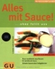 Alles mit Sauce! Ohne fehlt was GU KüchenRatgeber