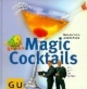 Magic Cocktails. Tolle Drinks, Snacks und Zaubereien