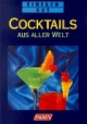 Cocktails aus aller Welt. Einfach gut