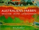 Australiens Farben: Menschen, Bilder, Landschaften