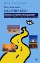 Unterwegs an der belgischen Küste: Einschließlich Streifzüge durch die belgischen Kunststädte, die nordfranzösische Küste und die südlichen Niederlande