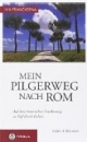 Via Francigena Mein Pilgerweg nach Rom: Auf dem historischen Frankenweg zu Fuß durch Italien
