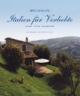 Italien für Verliebte: Hotels, Villen, Landhäuser