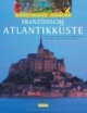 Französische Atlantikküste: Reisen, Erleben & Geniessen