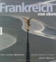 Frankreich von oben: Mit einem Vorwort und Bildunterschriften von Ulrich Wickert