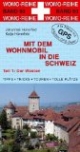 Mit dem Wohnmobil in die Schweiz: Teil 1: Der Westen / Anleitung für einen Erlebnisurlaub. Tipps, Tricks, Touren und Tolle Plätze