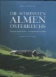 Die schönsten Almen Österreichs: Brauchtum & Natur - Erwandert und erlebt