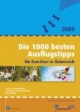 Die 1000 besten Ausflugstipps in Österreich für Familien: plus 216 ausgewählte Gasthäuser und Restaurants für Familien