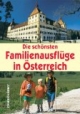 Die schönsten Familienausflüge in Österreich