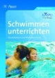 Schwimmen unterrichten: Grundwissen und Praxisbausteine. Alle Klassenstufen