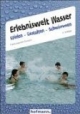 Erlebniswelt Wasser, Spielen, Bewegen, Schwimmen