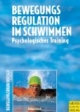 Bewegungsregulation im Schwimmen. Psychologisches Training
