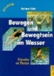 Bewegungen und Bewegtsein im Wasser