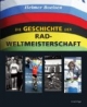 Die Geschichte der Rad-Weltmeisterschaft: Die WM-Straßenrennen der Profis von 1927 bis heute