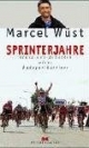 Sprinterjahre. Glanz und Schatten einer Radsportkarriere