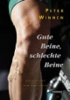 Gute Beine, schlechte Beine: Geschichten vom Radfahren