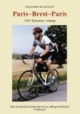 Paris - Brest - Paris. 1200 Kilometer nonstop. Eine persönliche Erinnerung an ein außergewöhnliches Radrennen