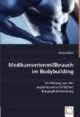 Medikamentenmißbrauch im Bodybuilding: Ein Beitrag aus der sozialwissenschaftlichen Biographieforschung