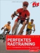 Perfektes Radtraining: Extra: Trainingspläne für Einsteiger und Könner