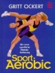 Sport-Aerobic. Die neue sportliche Herausforderung