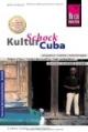 KulturSchock Cuba (Kuba): Alltagskultur, Tradition, Verhaltensregeln, Religion, Tabus, Mann und Frau, Stadt- und Landleben