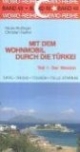 Mit dem Wohnmobil durch die Türkei 1. Der Westen: Die Anleitung für einen Erlebnisurlaub. Tipps, Tricks, Touren und Tolle Strände