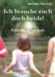 Ich brauche euch doch beide: Scheidung tut weh. Ein Trostbuch für Kinder