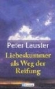 Liebeskummer als Weg der Reifung