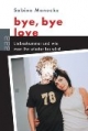 bye, bye love. Liebeskummer und wie man ihn wieder los wird.