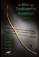 Die Bibel des Traditionellen Bogenbaus, Bd. 3