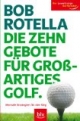 Die Zehn Gebote für großartiges Golf: Mentale Strategien für den Sieg
