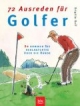72 Ausreden für Golfer: So kommen Sie schlagfertig über die Runde