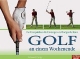Golf an einem Wochenende: Der Kompaktkurs für Einsteiger und Fortgeschrittene