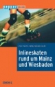 Inlineskaten rund um Mainz und Wiesbaden: Der Routenführer