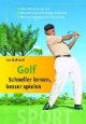 Golf. Schneller lernen, besser spielen