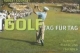 Golf. Turniere, Plätze und Legenden - Tag für Tag: Turniere, Plätze und Legenden