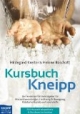 Kursbuch Kneipp: Der moderne Familienratgeber für Wasseranwendungen, Ernährung & Bewegung, Kräuterheilkunde und Lebenshilfe. Mit Hausmittelapotheke & Beschwerdenlexikon